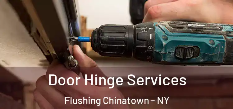  Door Hinge Services Flushing Chinatown - NY
