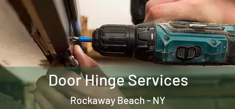  Door Hinge Services Rockaway Beach - NY