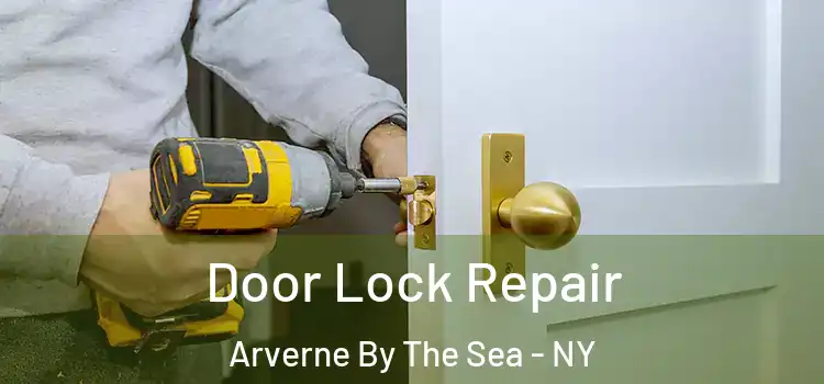  Door Lock Repair Arverne By The Sea - NY