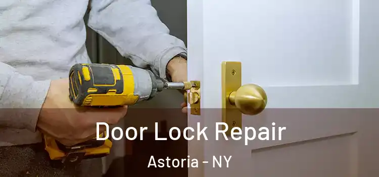 Door Lock Repair Astoria - NY