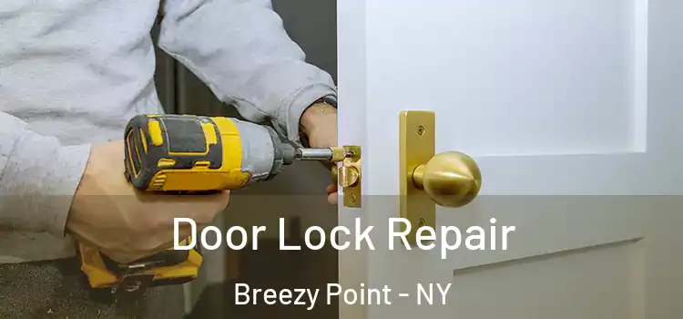 Door Lock Repair Breezy Point - NY