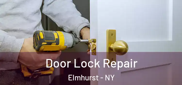  Door Lock Repair Elmhurst - NY
