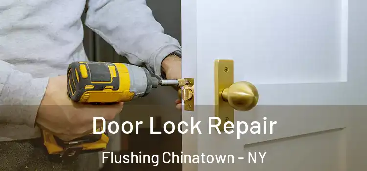  Door Lock Repair Flushing Chinatown - NY
