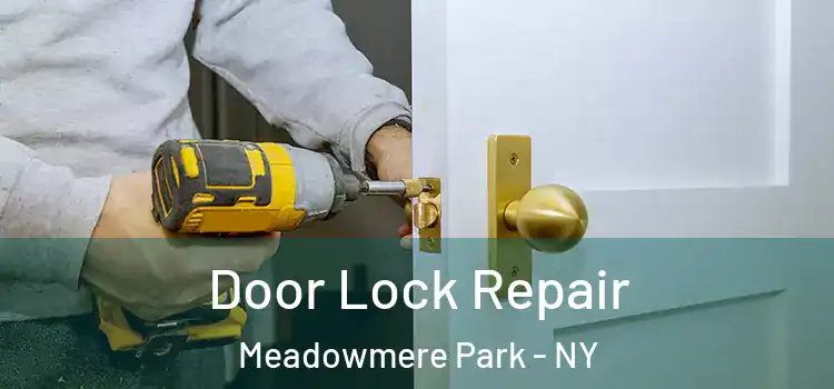 Door Lock Repair Meadowmere Park - NY