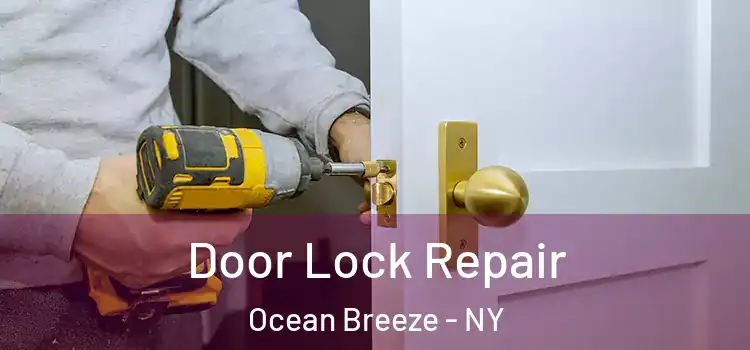 Door Lock Repair Ocean Breeze - NY