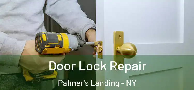 Door Lock Repair Palmer's Landing - NY
