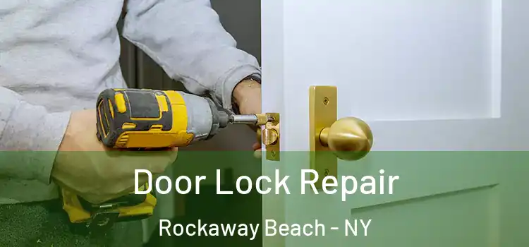 Door Lock Repair Rockaway Beach - NY