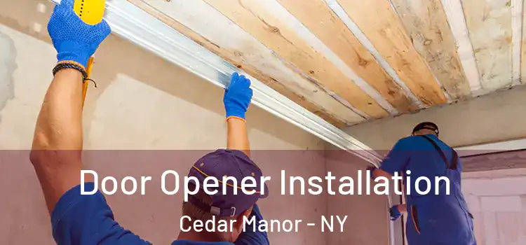 Door Opener Installation Cedar Manor - NY