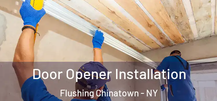 Door Opener Installation Flushing Chinatown - NY
