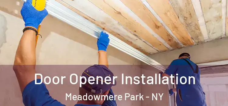  Door Opener Installation Meadowmere Park - NY