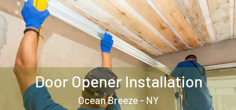 Door Opener Installation Ocean Breeze - NY