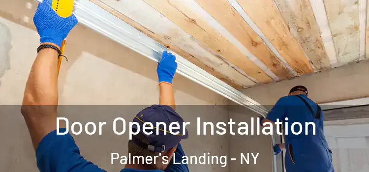  Door Opener Installation Palmer's Landing - NY