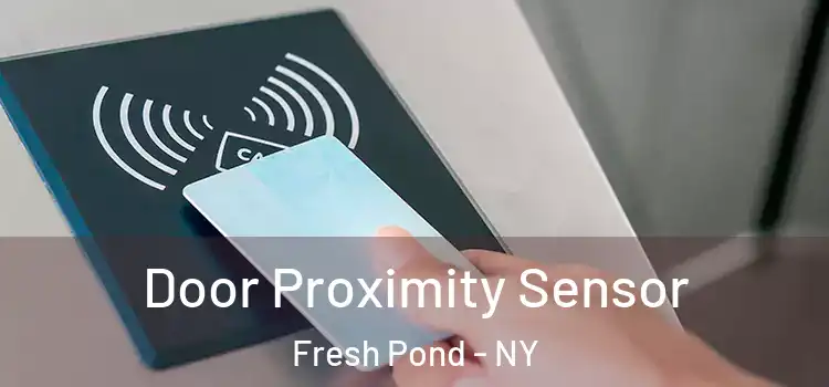 Door Proximity Sensor Fresh Pond - NY