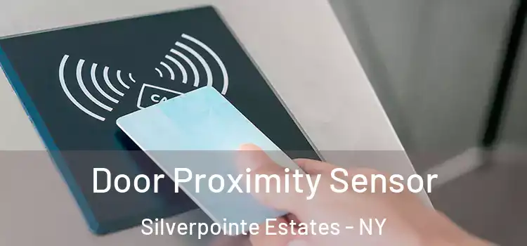  Door Proximity Sensor Silverpointe Estates - NY