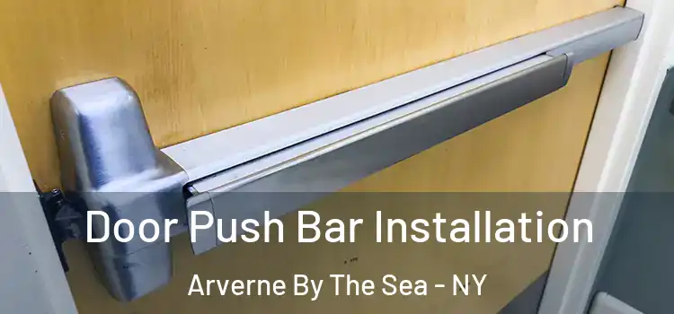  Door Push Bar Installation Arverne By The Sea - NY