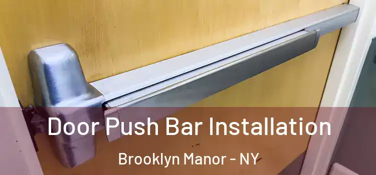 Door Push Bar Installation Brooklyn Manor - NY