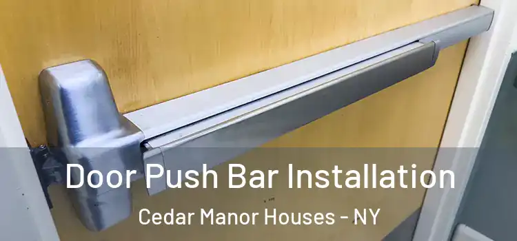  Door Push Bar Installation Cedar Manor Houses - NY