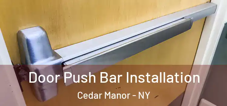  Door Push Bar Installation Cedar Manor - NY