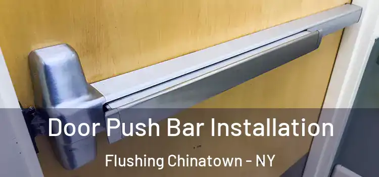 Door Push Bar Installation Flushing Chinatown - NY