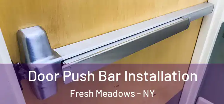 Door Push Bar Installation Fresh Meadows - NY
