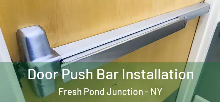 Door Push Bar Installation Fresh Pond Junction - NY