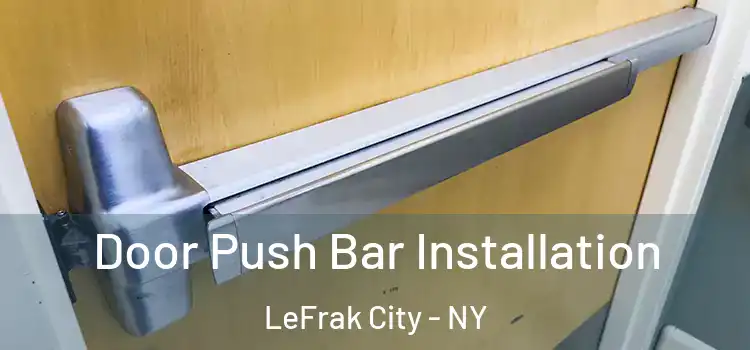 Door Push Bar Installation LeFrak City - NY