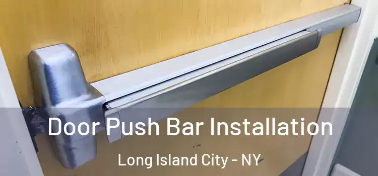 Door Push Bar Installation Long Island City - NY