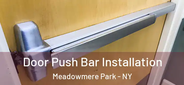 Door Push Bar Installation Meadowmere Park - NY