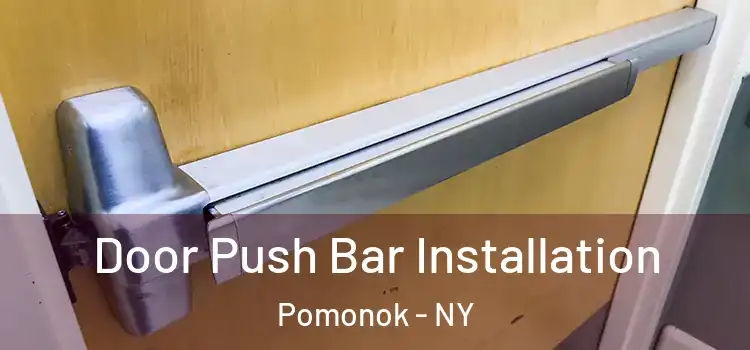 Door Push Bar Installation Pomonok - NY