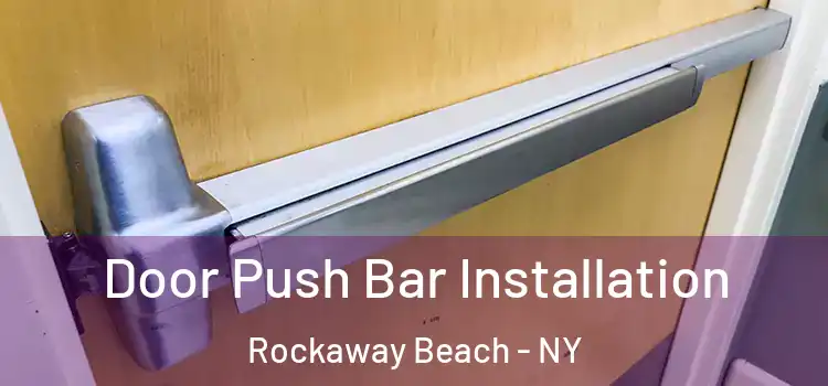 Door Push Bar Installation Rockaway Beach - NY