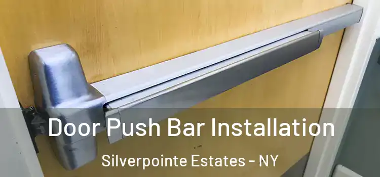  Door Push Bar Installation Silverpointe Estates - NY