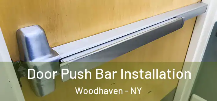 Door Push Bar Installation Woodhaven - NY