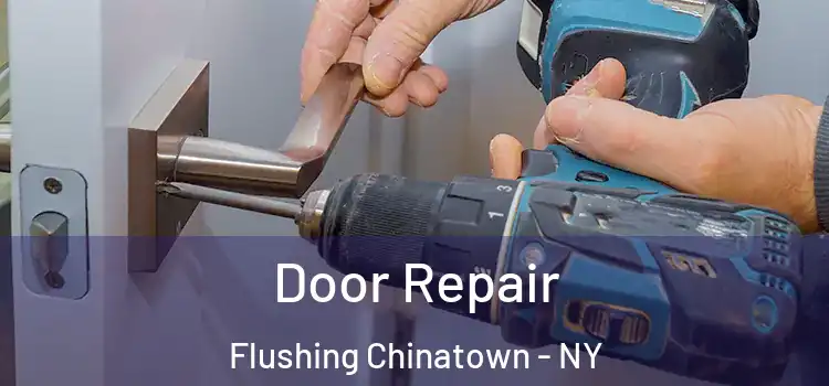 Door Repair Flushing Chinatown - NY