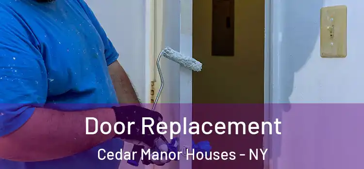  Door Replacement Cedar Manor Houses - NY