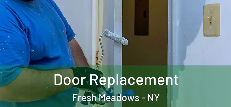 Door Replacement Fresh Meadows - NY