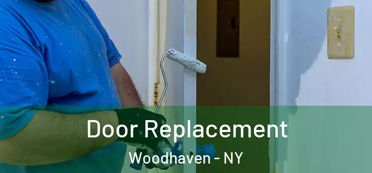  Door Replacement Woodhaven - NY