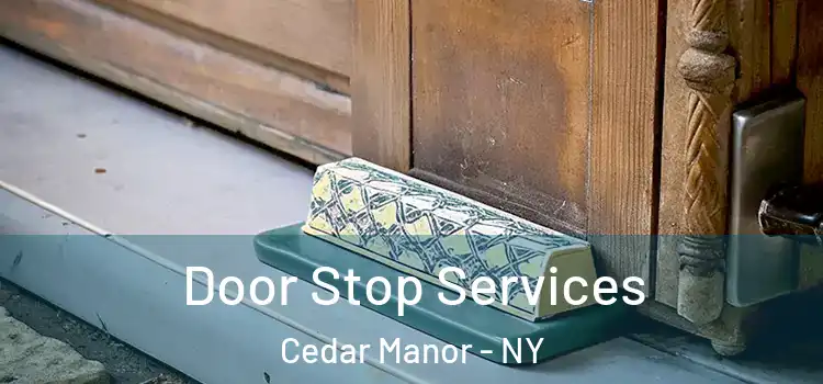  Door Stop Services Cedar Manor - NY