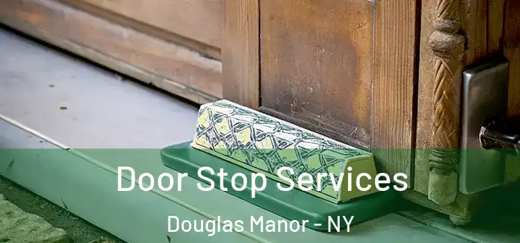  Door Stop Services Douglas Manor - NY