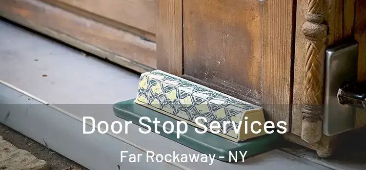 Door Stop Services Far Rockaway - NY