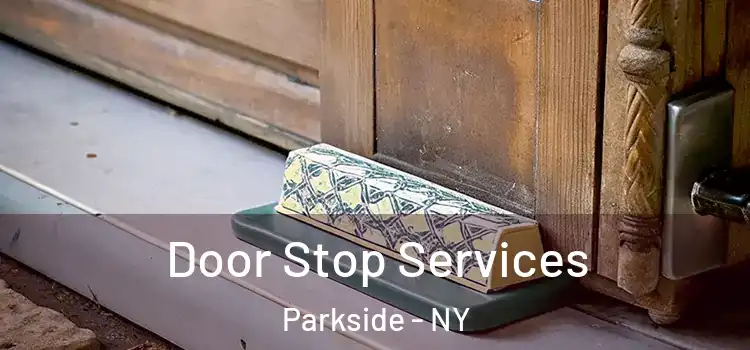  Door Stop Services Parkside - NY
