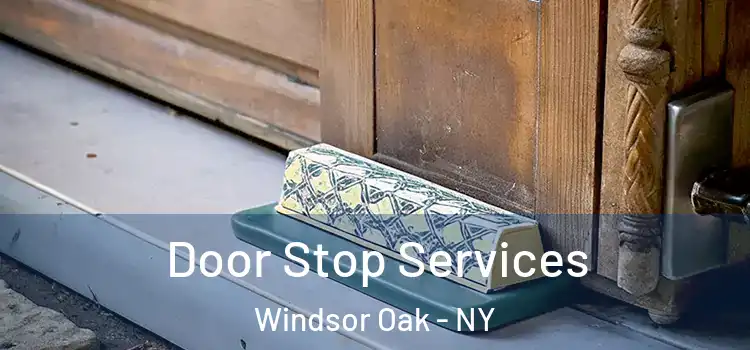 Door Stop Services Windsor Oak - NY