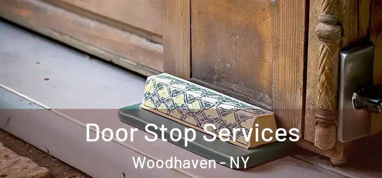 Door Stop Services Woodhaven - NY