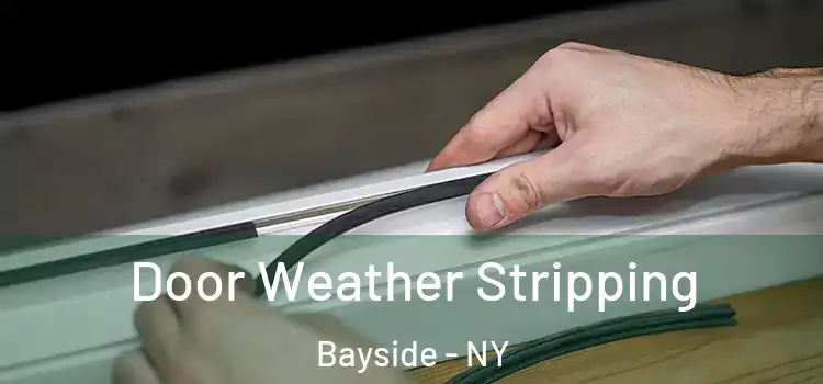Door Weather Stripping Bayside - NY