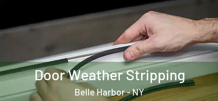  Door Weather Stripping Belle Harbor - NY