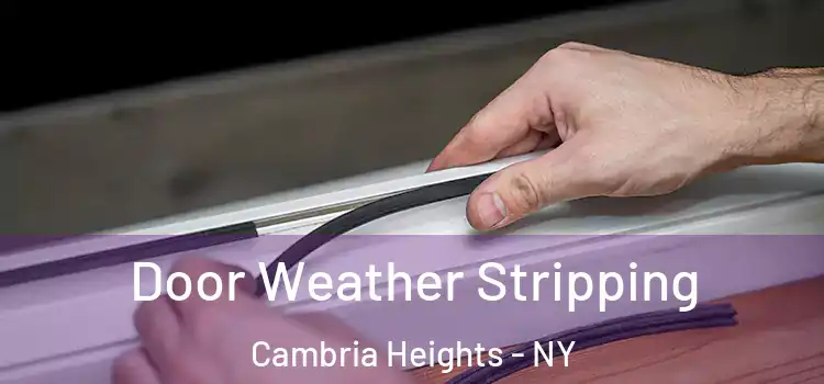 Door Weather Stripping Cambria Heights - NY