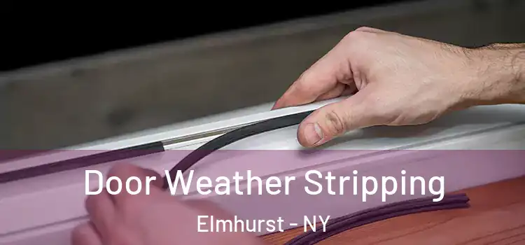  Door Weather Stripping Elmhurst - NY