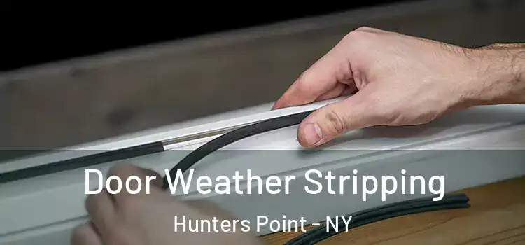 Door Weather Stripping Hunters Point - NY