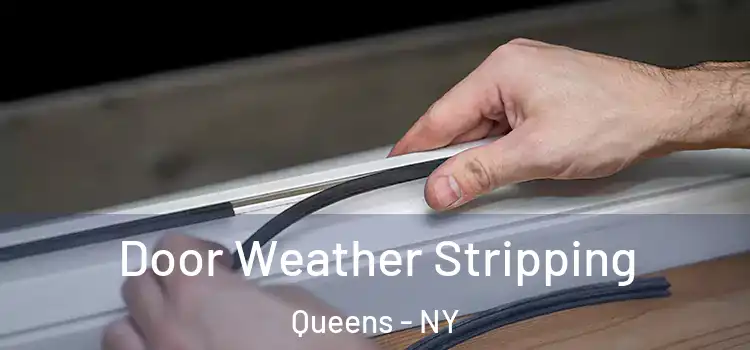 Door Weather Stripping Queens - NY