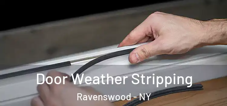 Door Weather Stripping Ravenswood - NY