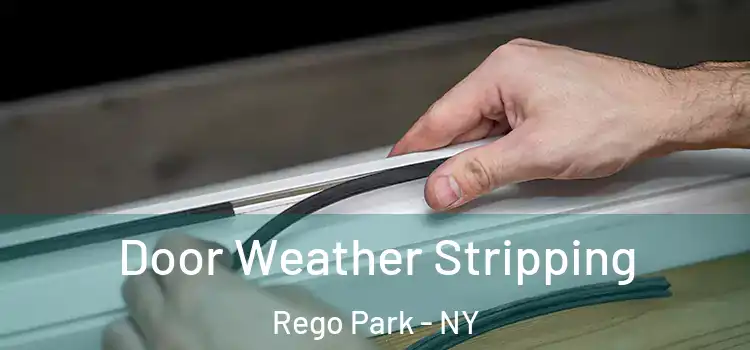 Door Weather Stripping Rego Park - NY